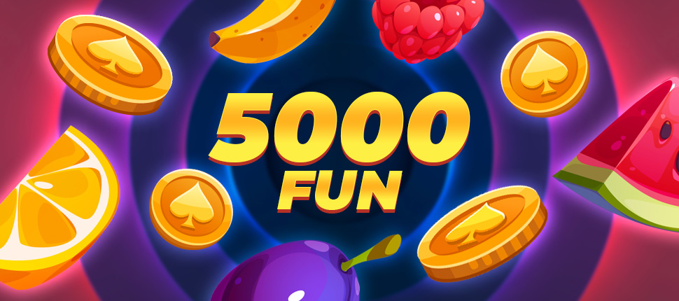 5000 FUN Bonus