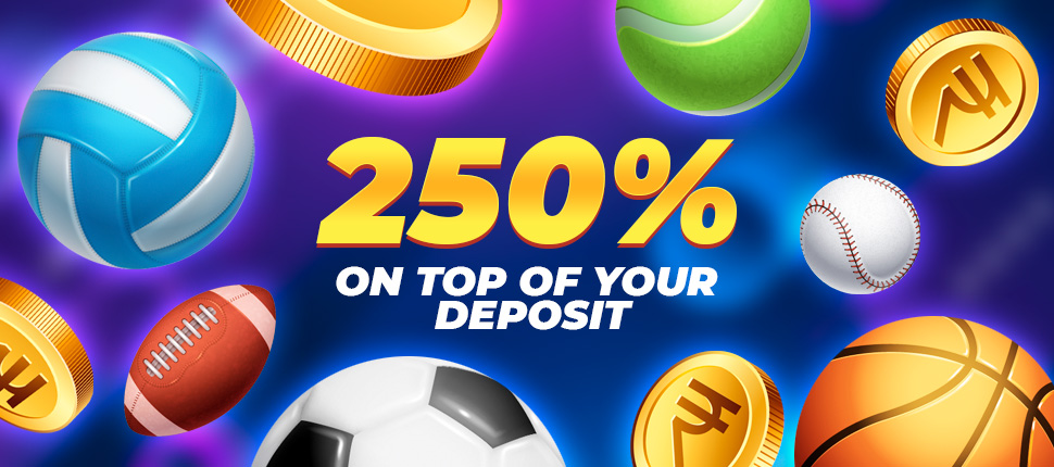 +250% on top of your deposit